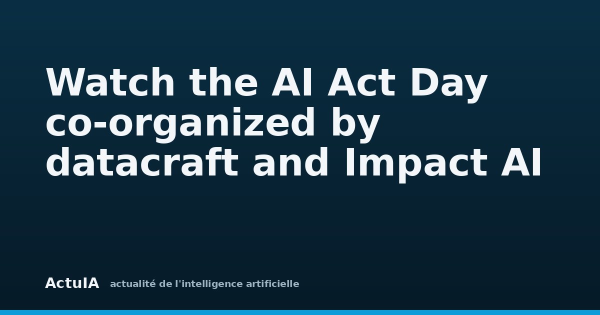 Datacraft Watch the AI Act Day co-organized by datacraft and Impact AI — ActuIA