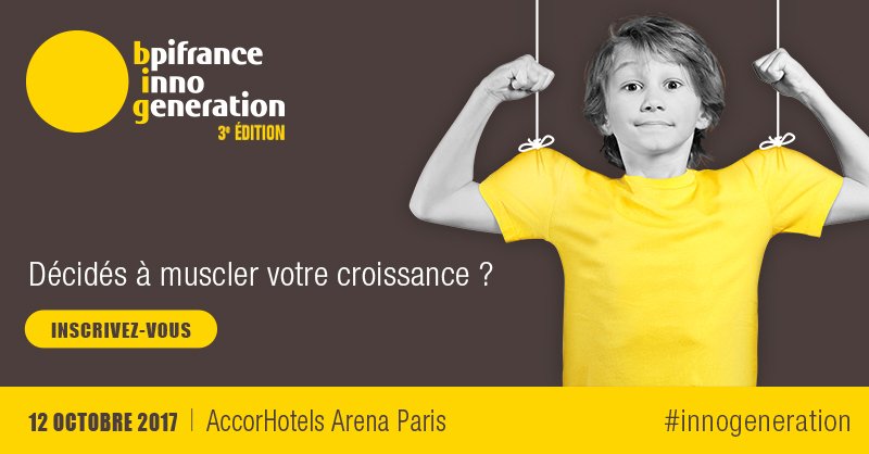 BpiFrance Inno Génération 3, le plus grand rassemblement d’entrepreneurs d’Europe, c'est aujourd'hui