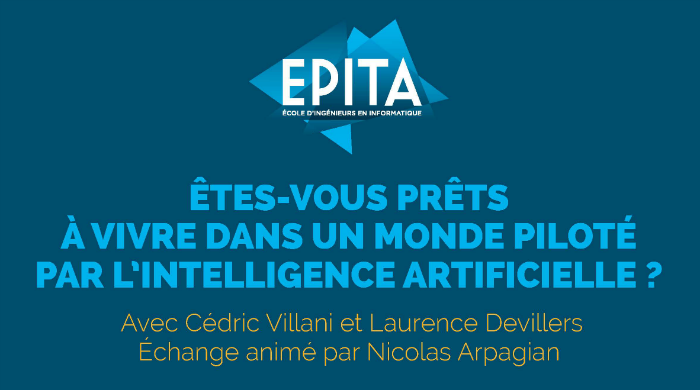 L'EPITA organise la Conférence TIC et Géopolitique 2018 "Vivre dans un monde piloté par l’Intelligence Artificielle" avec Cédric Villani et Laurence Devillers le 7 juin