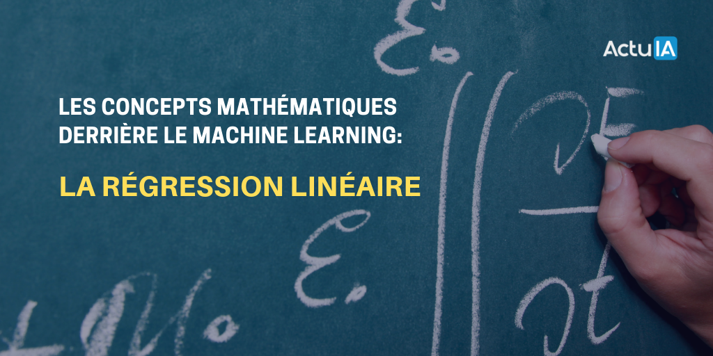 Concepts mathématiques derrière le machine learning : la régression linéaire