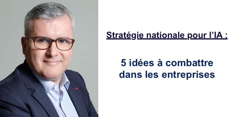 Stratégie nationale pour l’IA : 5 idées à combattre dans les entreprises - Une contribution de Stéphane Bédère, CCO de Sidetrade