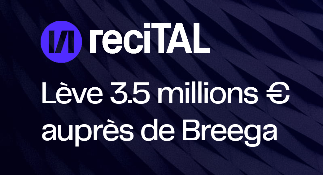 reciTAL, a specialist in LPT, raises € 3.5 million from Breega