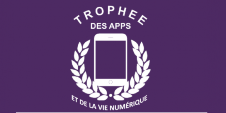 5e édition des Trophées des Apps et de la vie numérique : Ouverture des appels à candidature jusqu’au 11 juin 2018