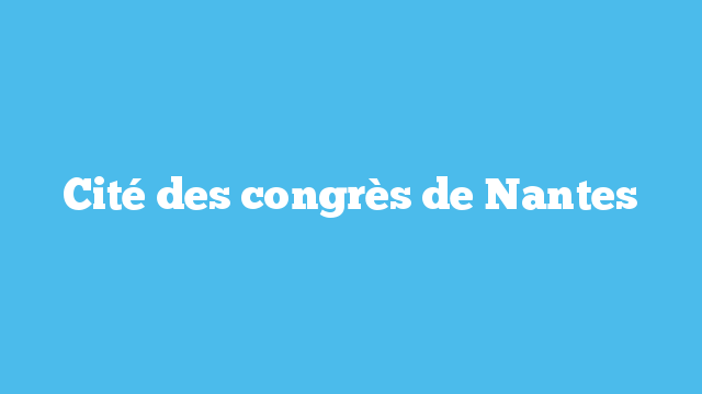 Cité des congrès de Nantes