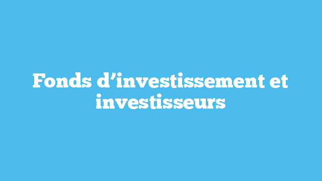 Fonds d’investissement et investisseurs