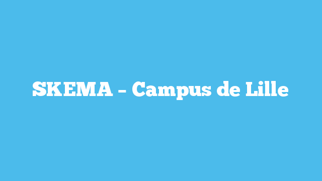 SKEMA – Campus de Lille