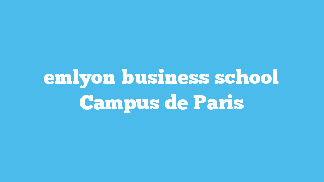 emlyon business school Campus de Paris