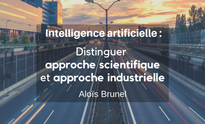 ia distinguer approche scientifique et approche industrielle Alois Brunel