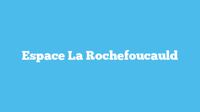 Espace La Rochefoucauld