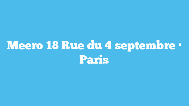Meero  18 Rue du 4 septembre · Paris