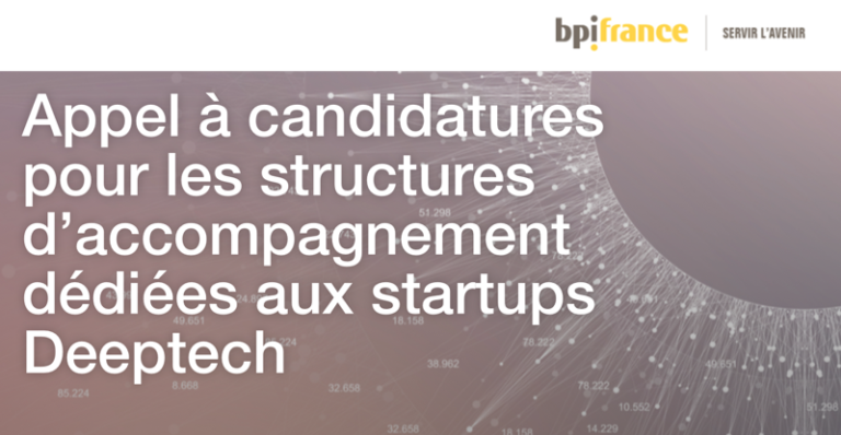 Programme investissement d’avenir PIA : Appel à candidatures pour les structures d’accompagnement dédiées aux startups Deeptech