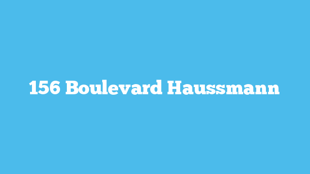 156 Boulevard Haussmann