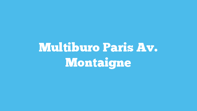 Multiburo Paris Av. Montaigne