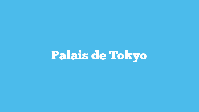 Palais de Tokyo
