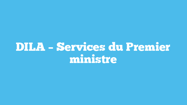 DILA – Services du Premier ministre