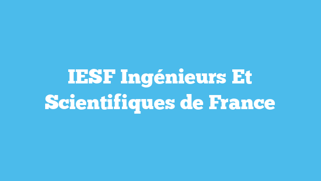 IESF Ingénieurs Et Scientifiques de France