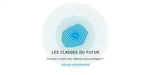 Conférence DEFI LA MODE DE FRANCE : LES CLASSES DU FUTUR – Comment rendre mon vêtement plus intelligent ?