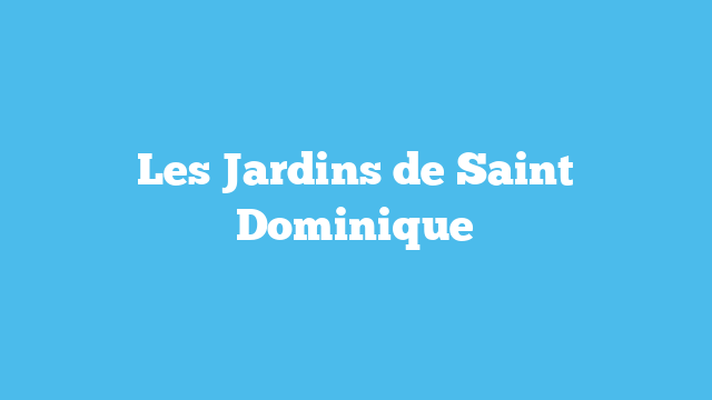 Les Jardins de Saint Dominique