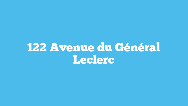 122 Avenue du Général Leclerc