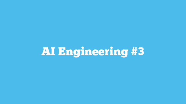 AI Engineering #3