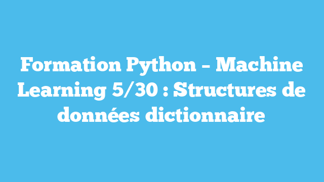 5 – Structures de données dictionnaire