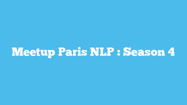Meetup Paris NLP : Season 4