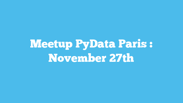 Meetup PyData Paris : November 27th