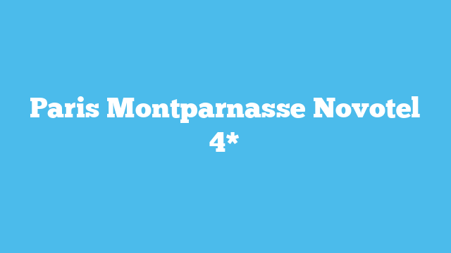 Paris Montparnasse Novotel 4*