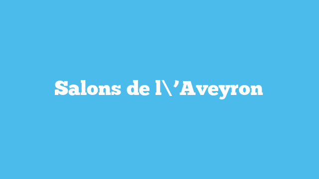 Salons de l\’Aveyron