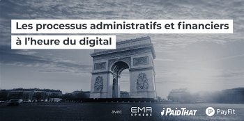 Meetup EMAsphere, iPaidThat et PayFit  : Les processus administratifs et financiers à l’heure du digital