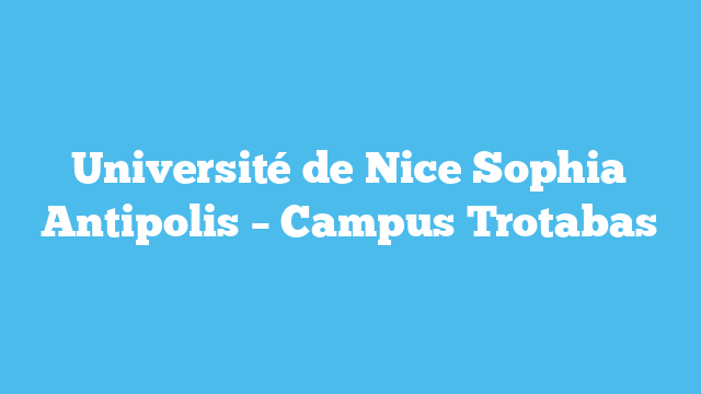 Université de Nice Sophia Antipolis – Campus Trotabas
