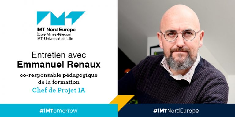 Entretien avec Emmanuel Renaux, co-responsable pédagogique de la formation Chef de Projet IA – IMT Nord Europe