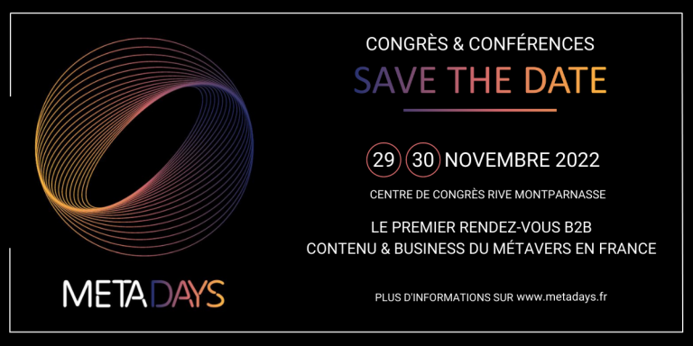 Évènement : METADAYS, le rendez-vous B2B contenu et business du métavers se déroulera les 29 et 30 novembre 2022