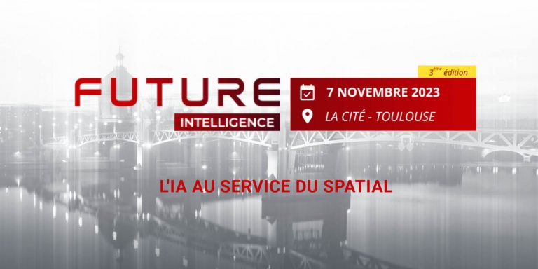Évènement : la prochaine édition de Future Intelligence aura lieu le 7 novembre 2023 à Toulouse
